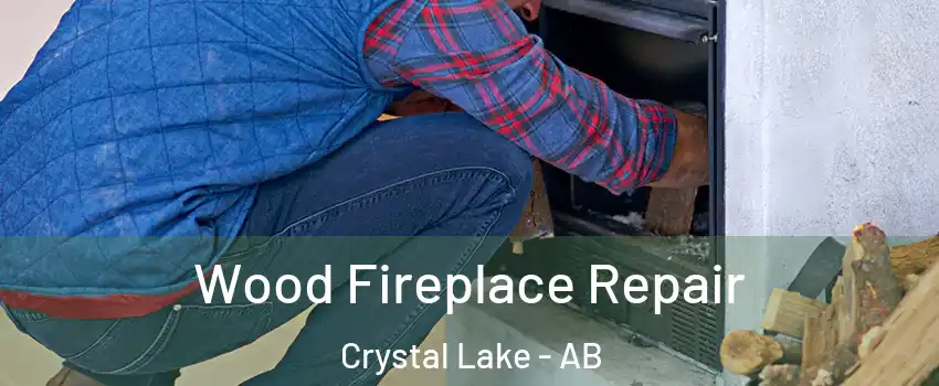 Wood Fireplace Repair Crystal Lake - AB