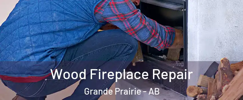  Wood Fireplace Repair Grande Prairie - AB