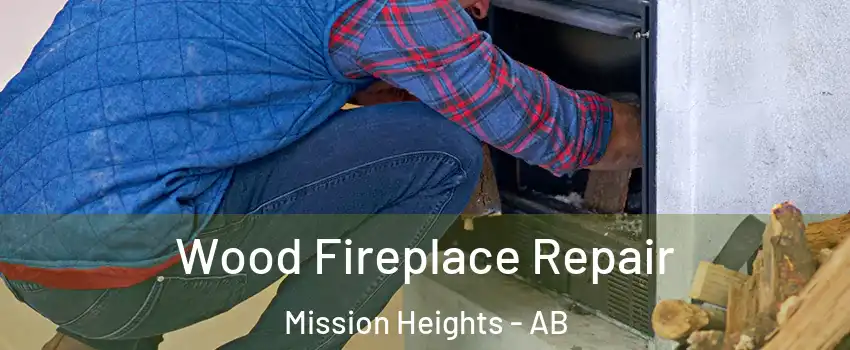 Wood Fireplace Repair Mission Heights - AB