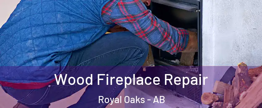  Wood Fireplace Repair Royal Oaks - AB