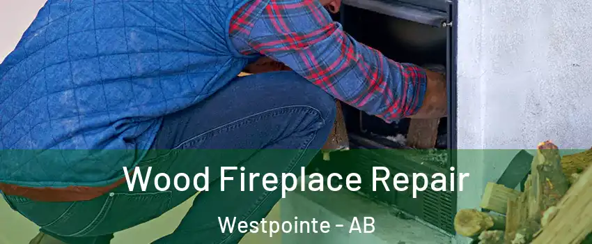 Wood Fireplace Repair Westpointe - AB