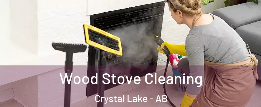  Wood Stove Cleaning Crystal Lake - AB
