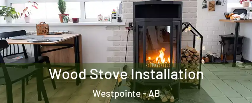  Wood Stove Installation Westpointe - AB