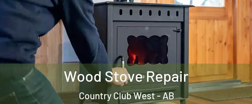 Wood Stove Repair Country Club West - AB