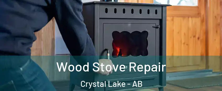  Wood Stove Repair Crystal Lake - AB