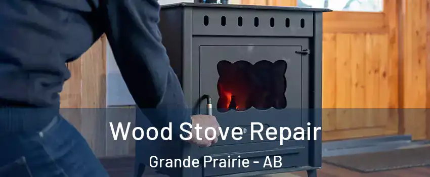  Wood Stove Repair Grande Prairie - AB